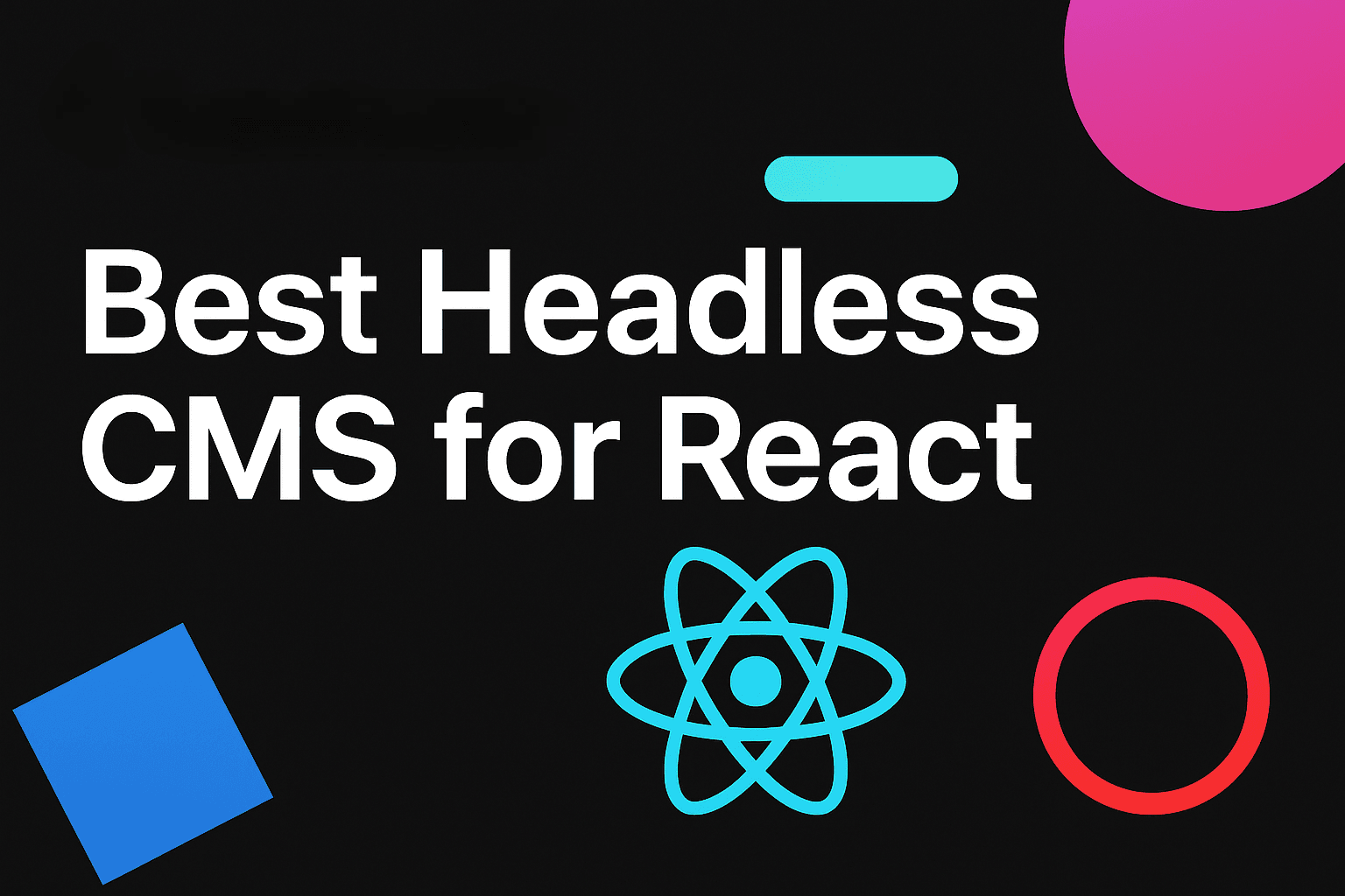 Best Headless CMS for React with React logo on dark background