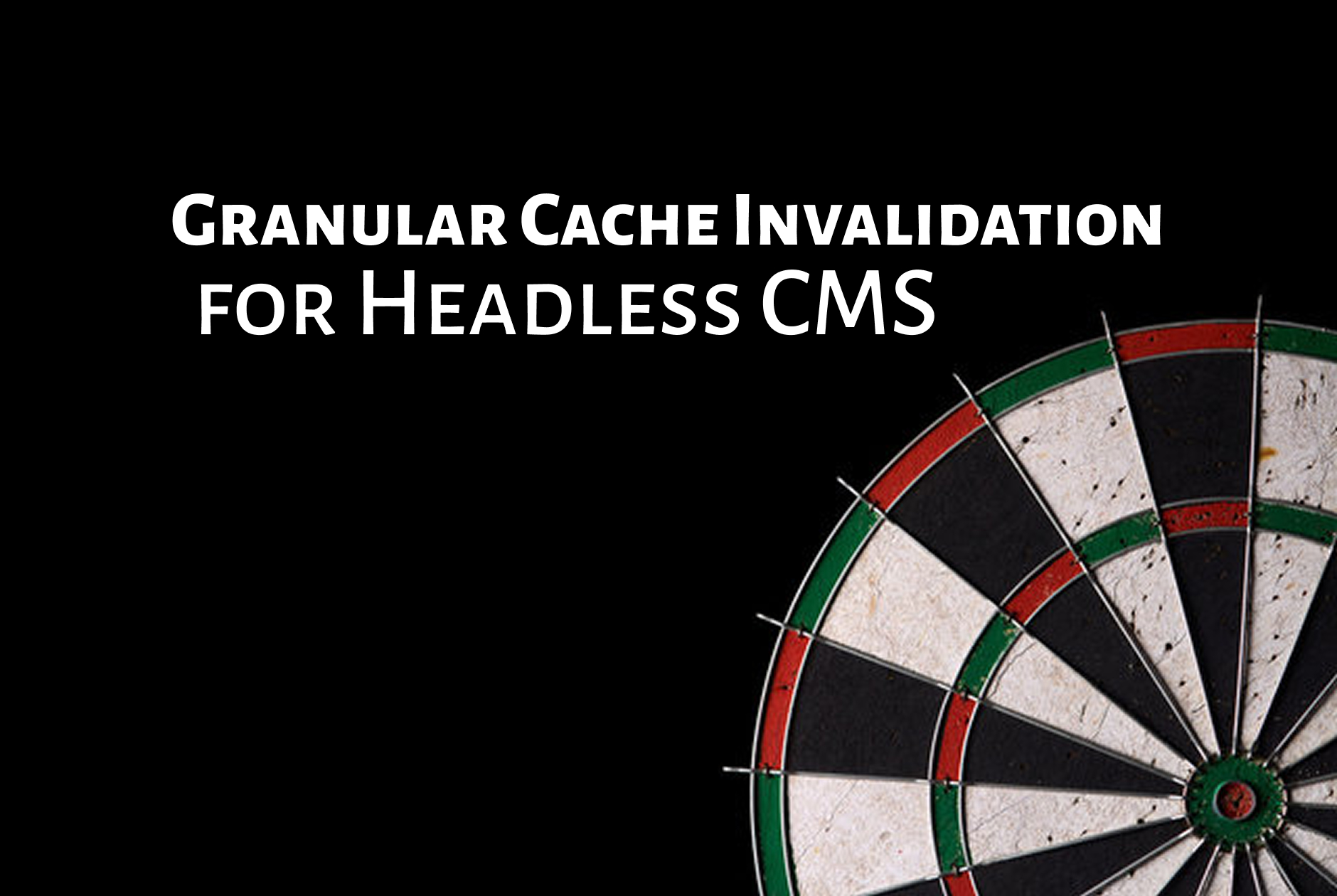 Granular Cache Invalidation for Headless CMS